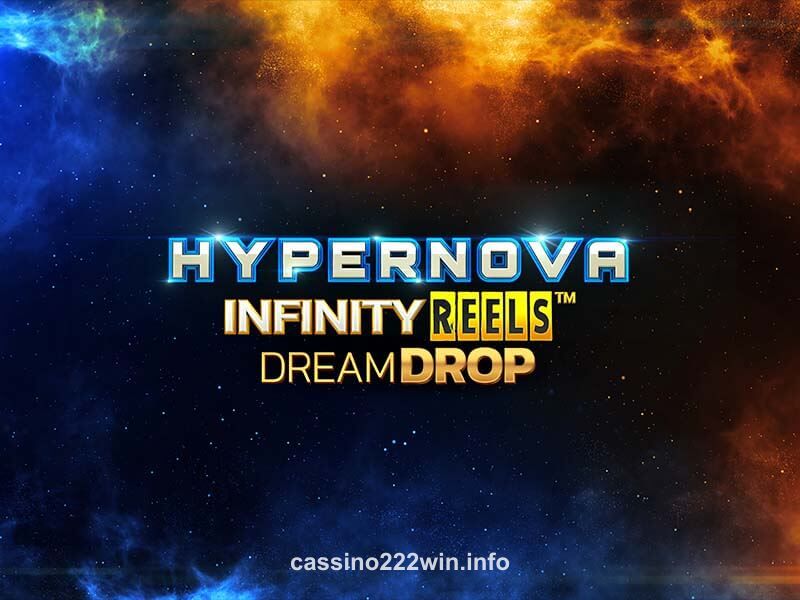 Hypernova Infinity Reels Dream Drop Slot cassino 222